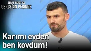 Karımı Evden Ben Kovdum! - Gerçeğin Peşinde