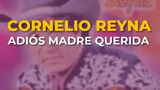 Cornelio Reyna - Adiós Madre Querida (Audio Oficial)