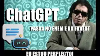 Tudo sobre a ChatGPT (e como ela passa no ENEM e na USP!)