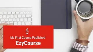 My First Course Published: Easy Steps with EzyCourse!