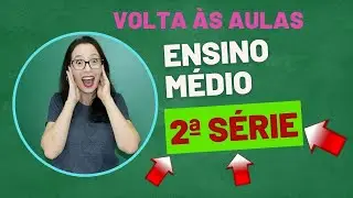 DICAS PARA O 2º ANO NO ENSINO MÉDIO (2ª SÉRIE DO EM) - VOLTAS ÀS AULAS  