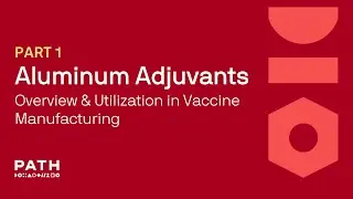 Part 1 | Aluminum Adjuvants: Overview and Utilization in Vaccine Manufacturing