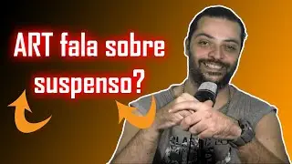 ART fala sobre SUSPENSO