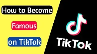 TikTok पर खुद को Famous कैसे करें| How to Increased Followers on TikTok|