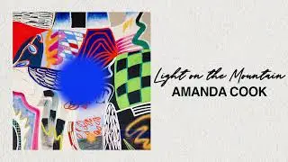 Amanda Cook - Light on the Mountain (Official Audio)