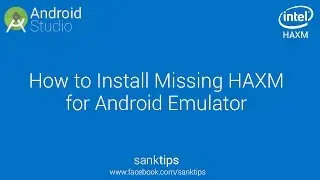 How to Install Missing HAXM for Android Emulator | Sanktips