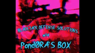 Blackjack Defense Solutions #14 - Pandora's Box