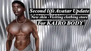 SECONDLIFE AVATAR UPDATE [ NEW SKIN + VISITING CLOTHING STORE FOR KAIRO BODY ]