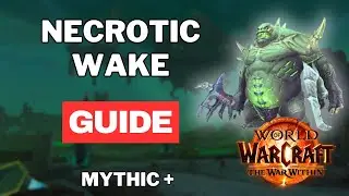 Necrotic Wake Mythic+ Guide: Mechanics & Boss Fights for The War Within Season 1