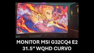 Monitor MSI Optix G32CQ4 E2, 31.5 pulgadas WQHD, Review y Uboxing en español