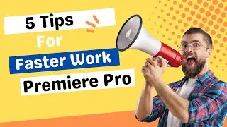 Maximize Your Editing Efficiency: 5 Tips for Faster Work in Premiere Pro