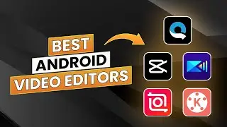Best Free Video Editing Apps for Android 2025 | CapCut, VN, Filmora & More