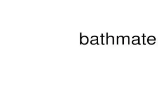 How to pronounce bathmate