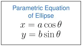 The Parametric Equation of an Ellipse