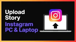 How to Upload Story on Instagram From PC & Laptop (2025 Tutorial)