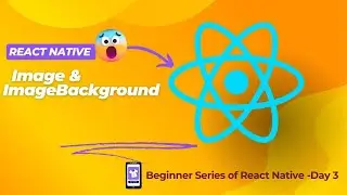 React Native Tutorial: How to Add and Use Images and ImageBackground | #day3