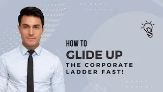 7 Tips on How to 'Glide Up' the Corporate Ladder! (2022)