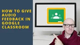 Google Classroom - How to give Verbal Audio Feedback - Tutorial