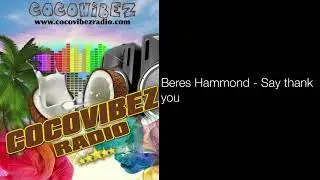 Beres Hammond - Say thank you | @cocovibezradio