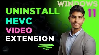 🚫 Remove HEVC Video Extension on Windows 11 – Step-by-Step Guide..🎯
