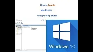 How To Enable Group Policy Editor - gpedit.msc - In Windows 10