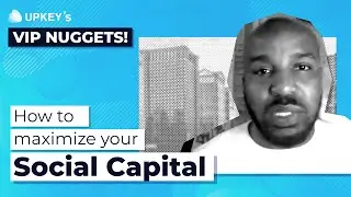 How to Maximize your Social Capital | Upkey's VIP Nuggets!