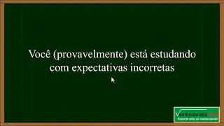 Você tem expectativas erradas nos estudos?