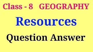 Resources class 8 geography question answer | class 8 geography chapter 1 question answer