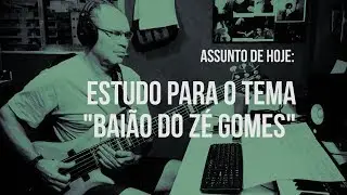 O Contrabaixo de Cada Dia | Estudo para "Baião do Zé Gomes"