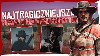 Najbardziej "TRAGICZNA" postać w RED DEAD REDEMPTION