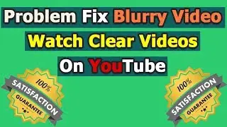 Problem Fix Blurry Video: Watch Clear Videos On YouTube