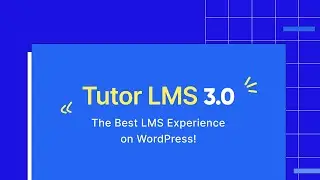 Tutor LMS 3.0 – The Best LMS Experience on WordPress!