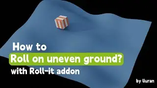 (Roll-it)How to roll object on an uneven ground?
