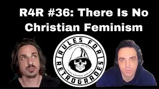 R4R #36: There Is No Christian Feminism