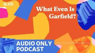 What Even Is Garfield? | Culture Gabfest
