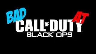 Bad at Black Ops - Excuse me sir