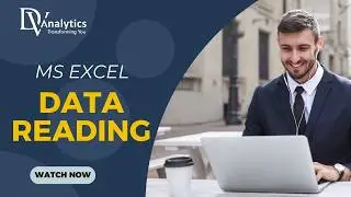 DATA READING IN MS EXCEL | MS EXCEL | BASICS OF DATA ANALYSIS | DV ANALYTICS