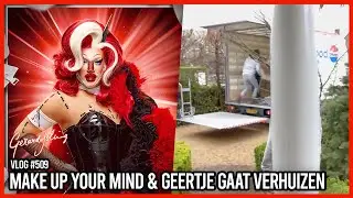 MAKE UP YOUR MIND & GEERTJE GAAT VERHUIZEN - GERARD JOLING VLOG 
