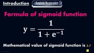 What is Logistic Regression Classifier? - Formula of Sigmoid function - Machine Learning by 