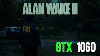 Alan Wake 2 on a GTX 1060 | No Mesh Shaders, Huge Mess