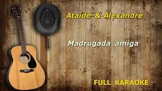 Karaokê Ataíde e Alexandre Madrugada Amiga Encomenda cliente