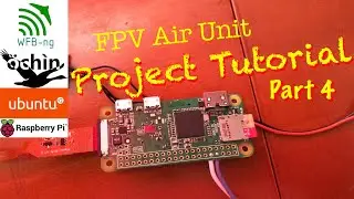 Project Tutorial Part 4 WFB-ng 23.01 on a Pi Zero