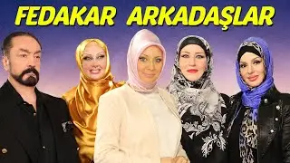 Adnan Oktar fedakar arkadaşlarını anlatıyor