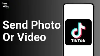 How To Send A Photo Or Video In A TikTok Message ?