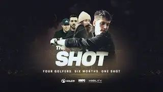 The Shot Trailer: Four Golfers. Six Months. One Shot.