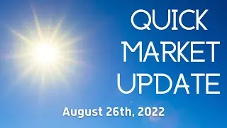 August 26th Quick Market Update