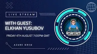 Azure Greg chats to Elkhan Yusubov about his Cloud Journey.