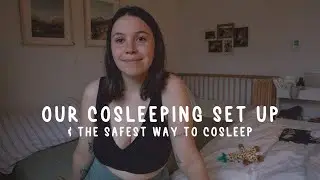 HOW TO COSLEEP SAFELY // Our Co Sleeping Set Up, the Sleep Safe Seven & Safety Tips