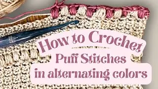 Crochet the Puff Stitch in Alternating Colors