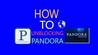 HOW TO ACCESS PANDORA RADIO OUTSIDE U.S.A